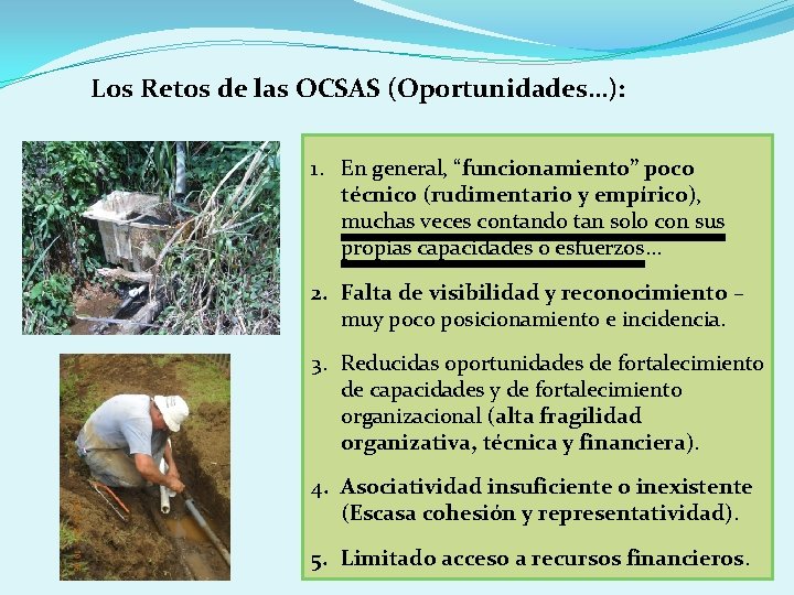 Los Retos de las OCSAS (Oportunidades…): 1. En general, “funcionamiento” poco técnico (rudimentario y