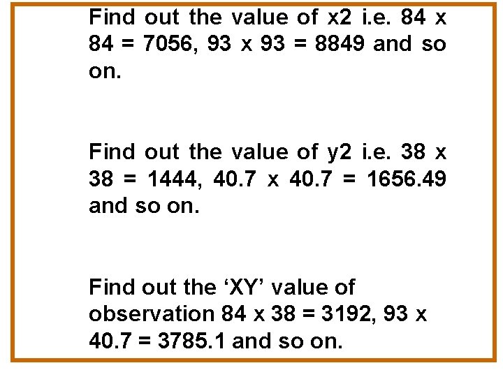 Find out the value of x 2 i. e. 84 x 84 = 7056,