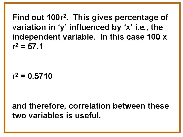 Find out 100 r 2. This gives percentage of variation in ‘y’ influenced by