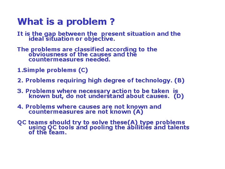 What is a problem ? It is the gap between the present situation and