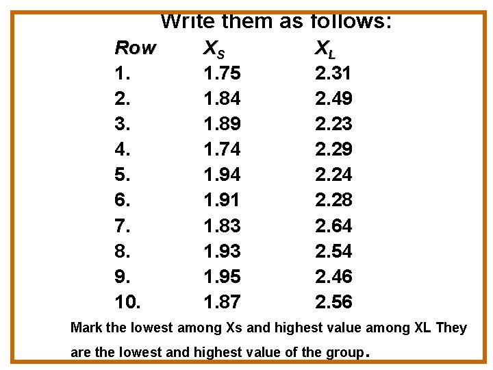 Write them as follows: Row 1. 2. 3. 4. 5. 6. 7. 8. 9.