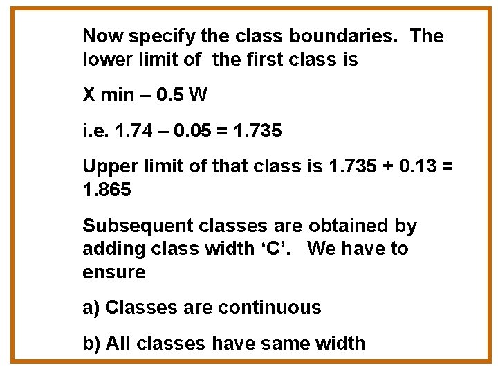 Now specify the class boundaries. The lower limit of the first class is X