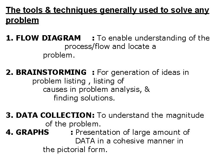 The tools & techniques generally used to solve any problem 1. FLOW DIAGRAM :