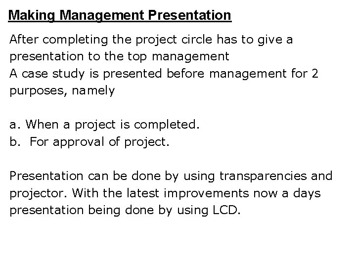 Making Management Presentation After completing the project circle has to give a presentation to