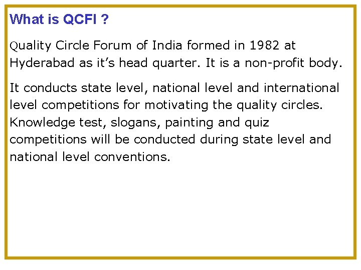 What is QCFI ? Quality Circle Forum of India formed in 1982 at Hyderabad