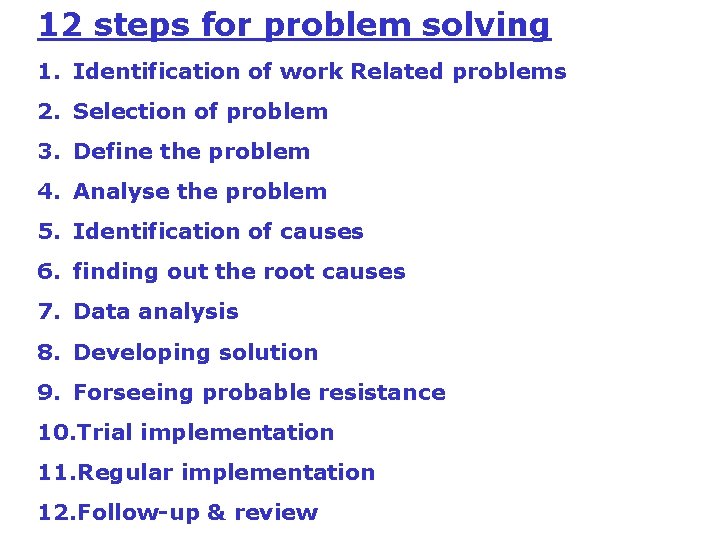 12 steps for problem solving 1. Identification of work Related problems 2. Selection of