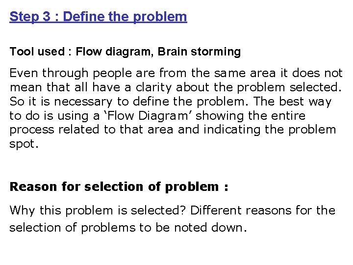 Step 3 : Define the problem Tool used : Flow diagram, Brain storming Even