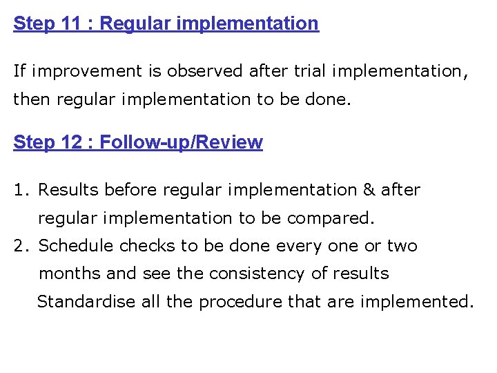 Step 11 : Regular implementation If improvement is observed after trial implementation, then regular