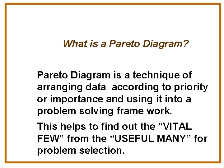 What is a Pareto Diagram? Pareto Diagram is a technique of arranging data according