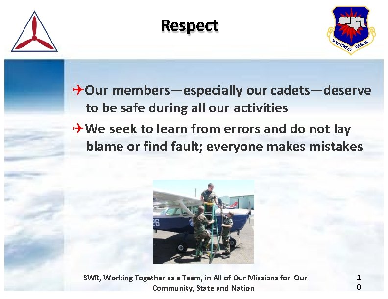 Respect Our members—especially our cadets—deserve to be safe during all our activities We seek