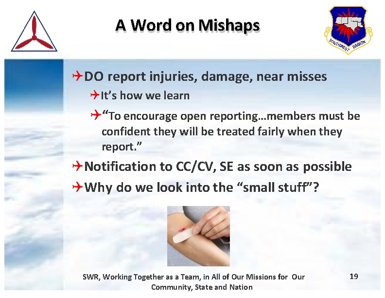A Word on Mishaps DO report injuries, damage, near misses It’s how we learn
