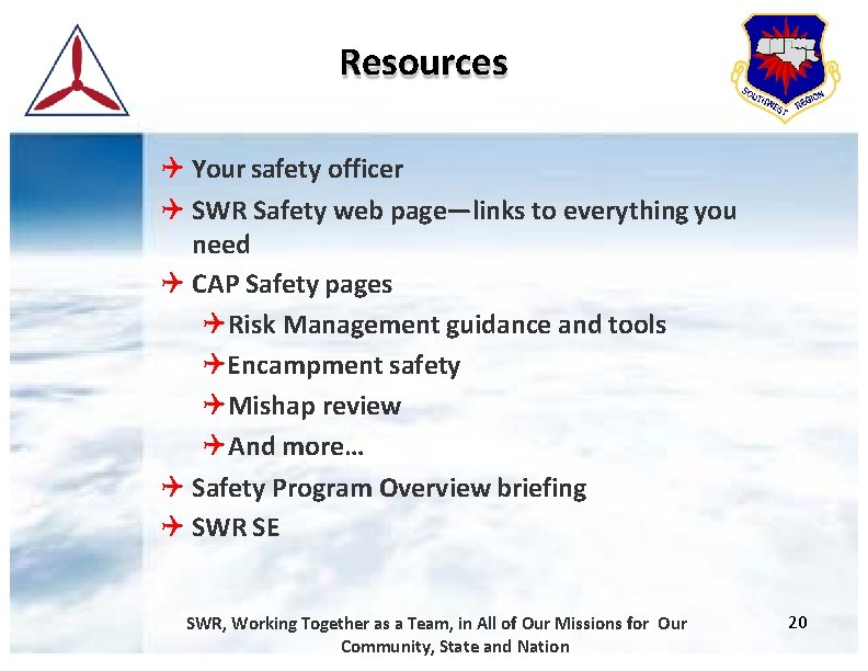 Resources Your safety officer SWR Safety web page—links to everything you need CAP Safety
