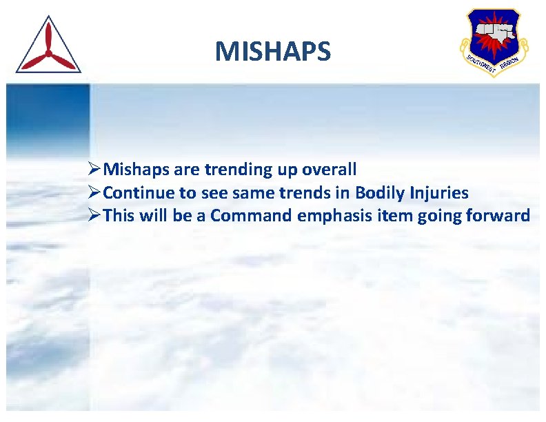 MISHAPS ØMishaps are trending up overall ØContinue to see same trends in Bodily Injuries