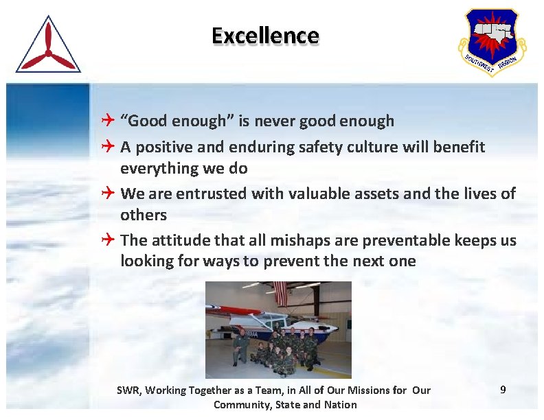 Excellence “Good enough” is never good enough A positive and enduring safety culture will