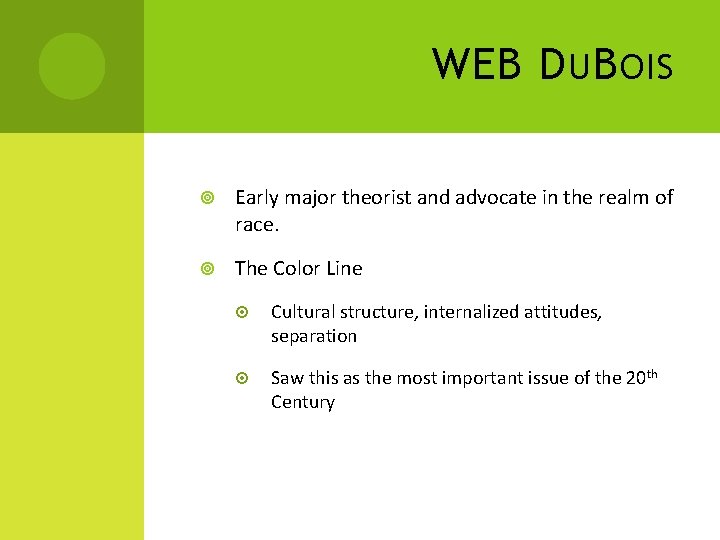 WEB D U B OIS Early major theorist and advocate in the realm of