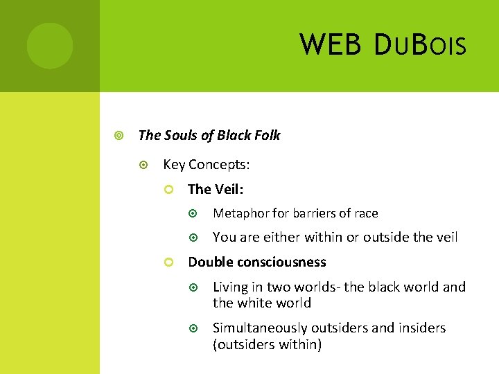 WEB D U B OIS The Souls of Black Folk Key Concepts: The Veil: