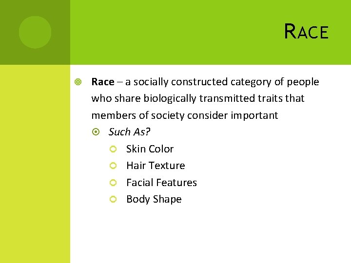 R ACE Race – a socially constructed category of people who share biologically transmitted