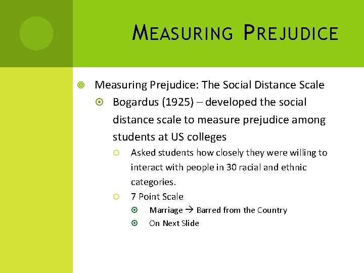M EASURING P REJUDICE Measuring Prejudice: The Social Distance Scale Bogardus (1925) – developed