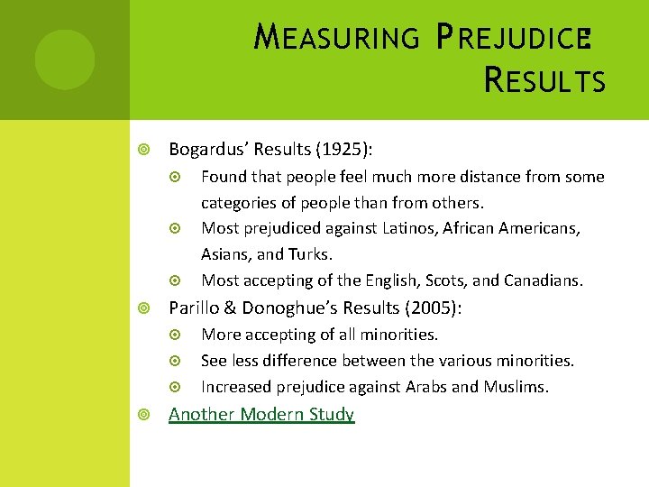 M EASURING P REJUDICE: R ESULTS Bogardus’ Results (1925): Parillo & Donoghue’s Results (2005):