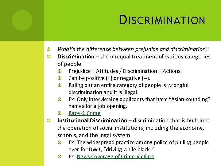 D ISCRIMINATION What’s the difference between prejudice and discrimination? Discrimination – the unequal treatment