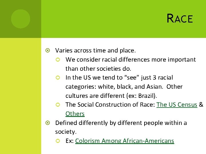 R ACE Varies across time and place. We consider racial differences more important than