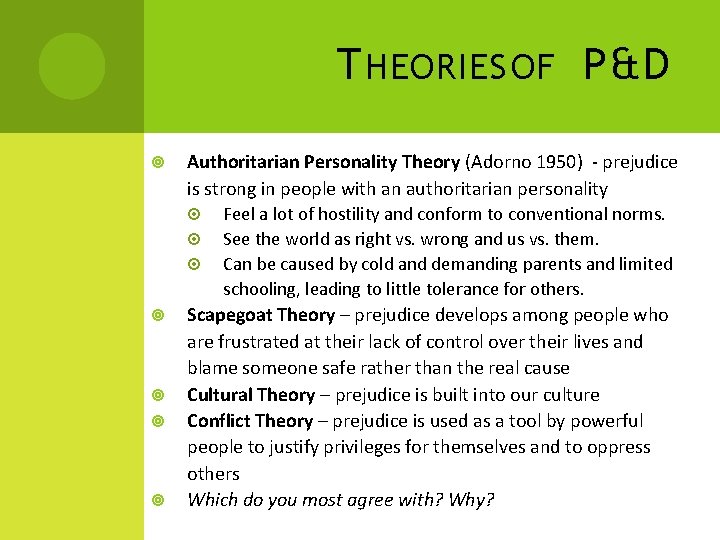 T HEORIES OF P&D Authoritarian Personality Theory (Adorno 1950) - prejudice is strong in