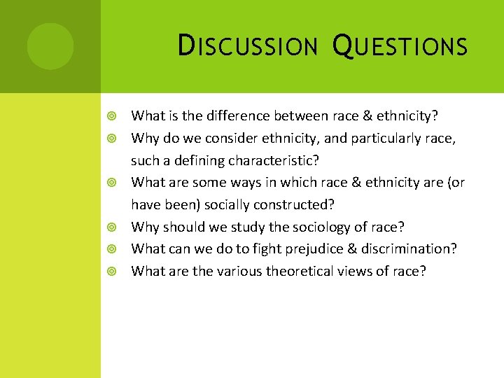 D ISCUSSION Q UESTIONS What is the difference between race & ethnicity? Why do