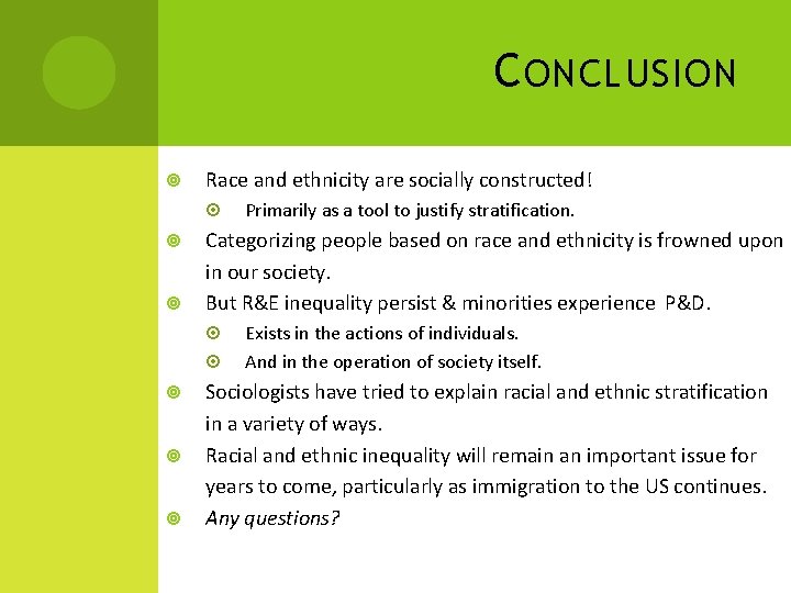 C ONCLUSION Race and ethnicity are socially constructed! Categorizing people based on race and