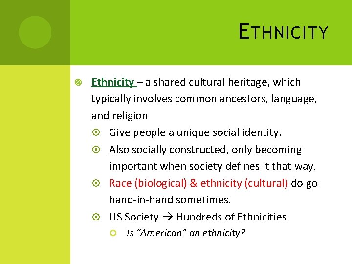 E THNICITY Ethnicity – a shared cultural heritage, which typically involves common ancestors, language,