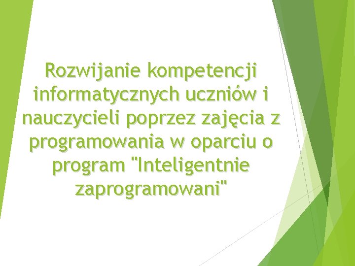 Rozwijanie kompetencji informatycznych uczniów i nauczycieli poprzez zajęcia z programowania w oparciu o program