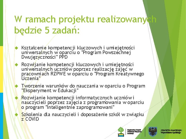 W ramach projektu realizowanych będzie 5 zadań: Kształcenie kompetencji kluczowych i umiejętności uniwersalnych w