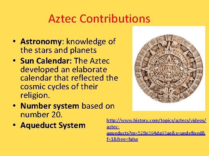 Aztec Contributions • Astronomy: knowledge of the stars and planets • Sun Calendar: The