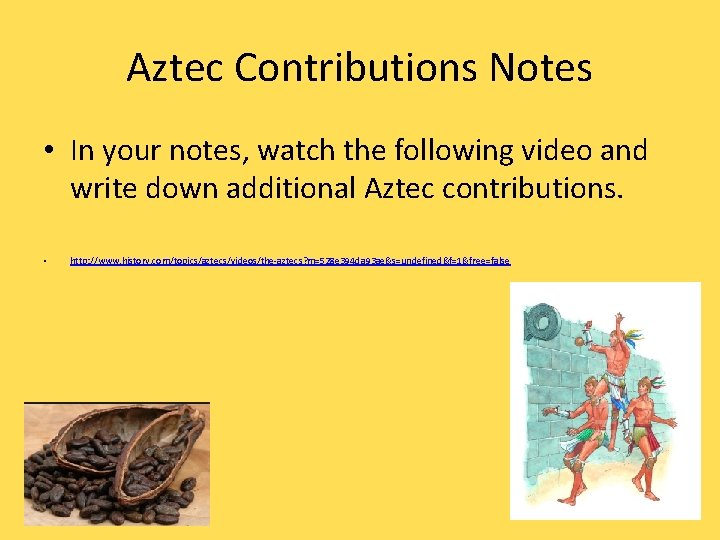 Aztec Contributions Notes • In your notes, watch the following video and write down