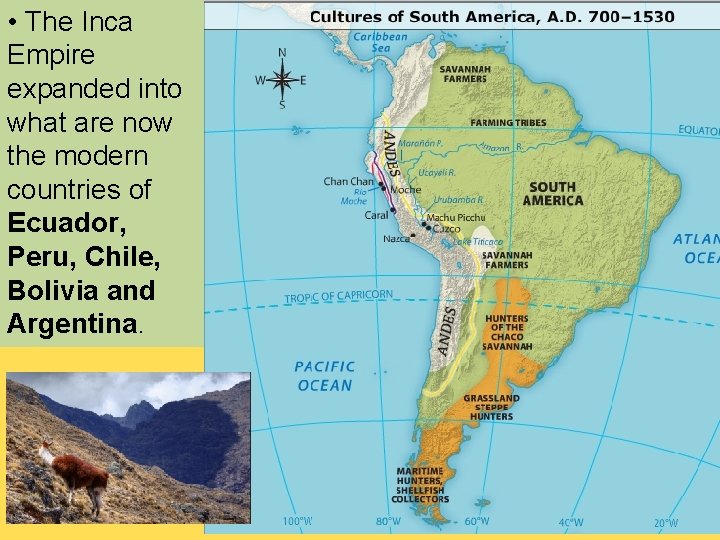  • The Inca Empire expanded into what are now the modern countries of