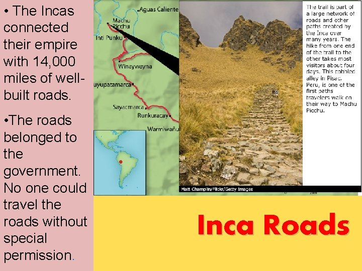  • The Incas connected their empire with 14, 000 miles of wellbuilt roads.