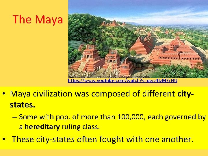 The Maya https: //www. youtube. com/watch? v=qwv 4 Iz. M 7 r. HU •