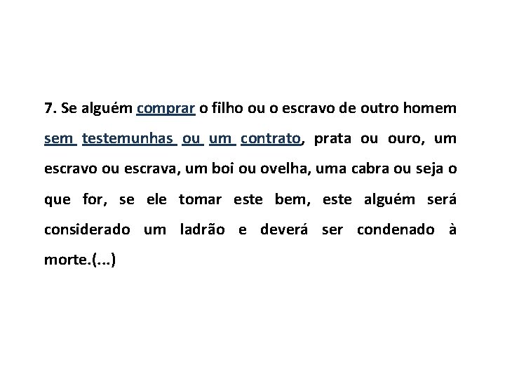 7. Se alguém comprar o filho ou o escravo de outro homem sem testemunhas