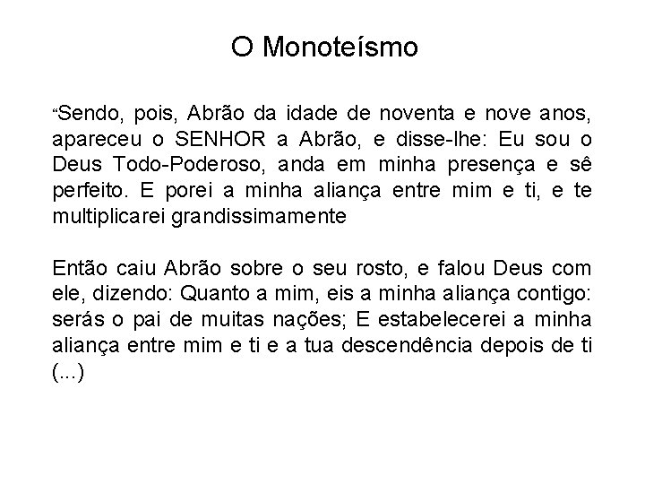 O Monoteísmo “Sendo, pois, Abrão da idade de noventa e nove anos, apareceu o