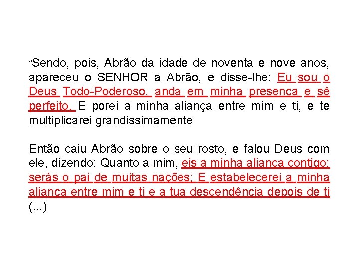 “Sendo, pois, Abrão da idade de noventa e nove anos, apareceu o SENHOR a