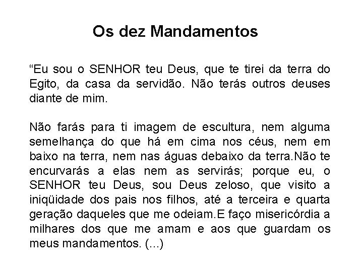 Os dez Mandamentos “Eu sou o SENHOR teu Deus, que te tirei da terra