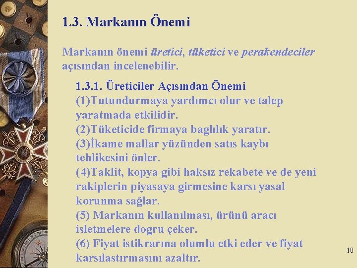 1. 3. Markanın Önemi Markanın önemi üretici, tüketici ve perakendeciler açısından incelenebilir. 1. 3.