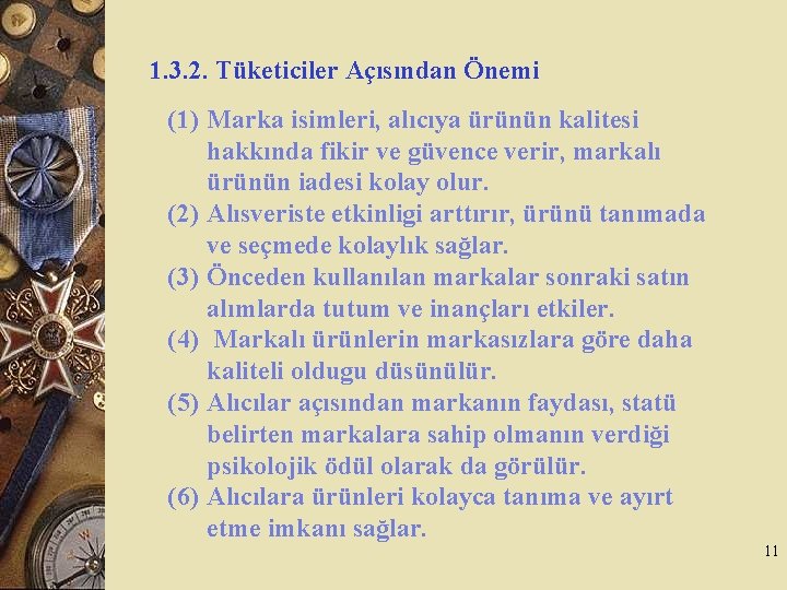 1. 3. 2. Tüketiciler Açısından Önemi (1) Marka isimleri, alıcıya ürünün kalitesi hakkında fikir