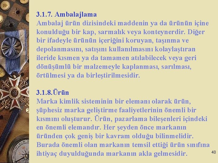 3. 1. 7. Ambalajlama Ambalaj ürün dizisindeki maddenin ya da ürünün içine konulduğu bir