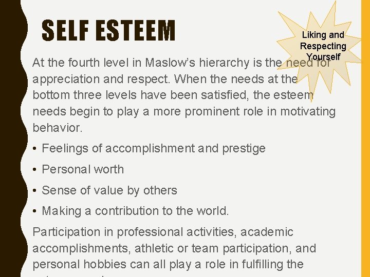SELF ESTEEM Liking and Respecting Yourself At the fourth level in Maslow’s hierarchy is