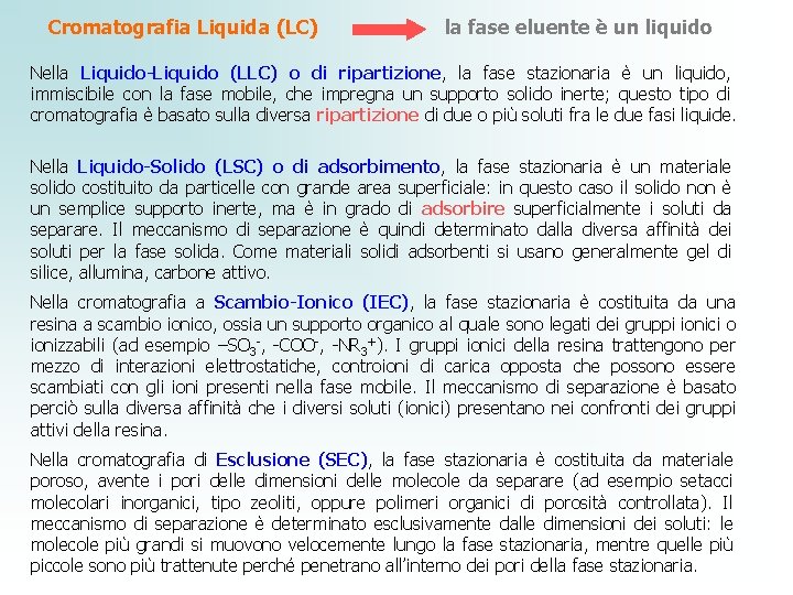TIPI di CROMATOGRAFIA COLONNA GC Scambio ionico CCE
