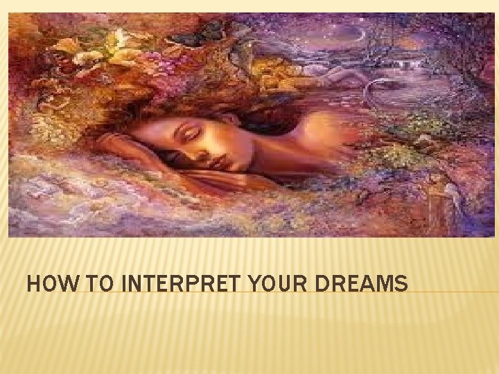 HOW TO INTERPRET YOUR DREAMS 