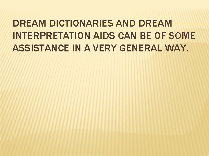 DREAM DICTIONARIES AND DREAM INTERPRETATION AIDS CAN BE OF SOME ASSISTANCE IN A VERY