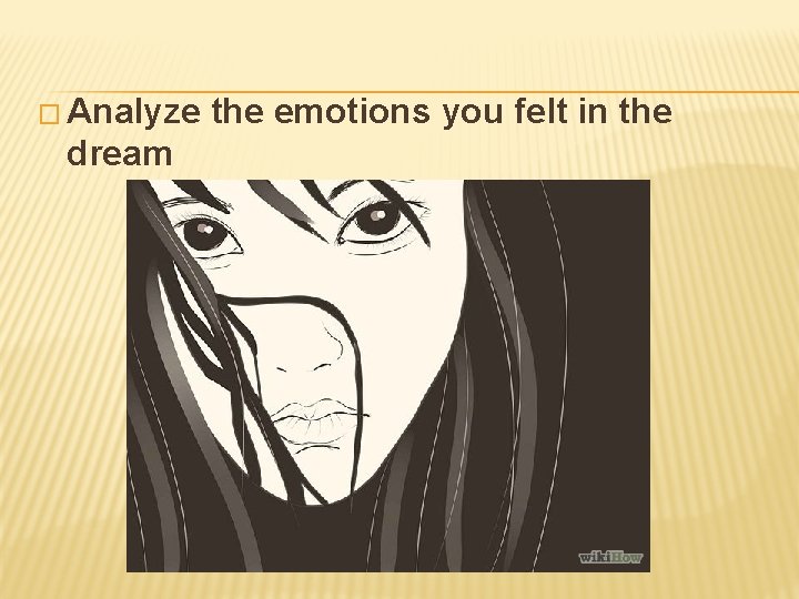 � Analyze dream the emotions you felt in the 