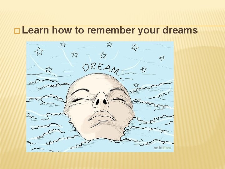 � Learn how to remember your dreams 