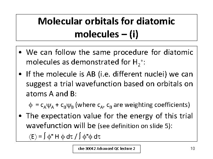 Molecular orbitals for diatomic molecules – (i) • We can follow the same procedure